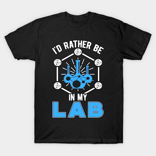 Lab Tech I'd Rather Be In My Lab Laboratory T-Shirt by T-Shirt.CONCEPTS